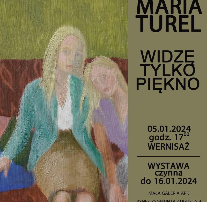 Wernisaż Wystawy “Widzę tylko piękno” – Maria Turel w Małej Galerii APK