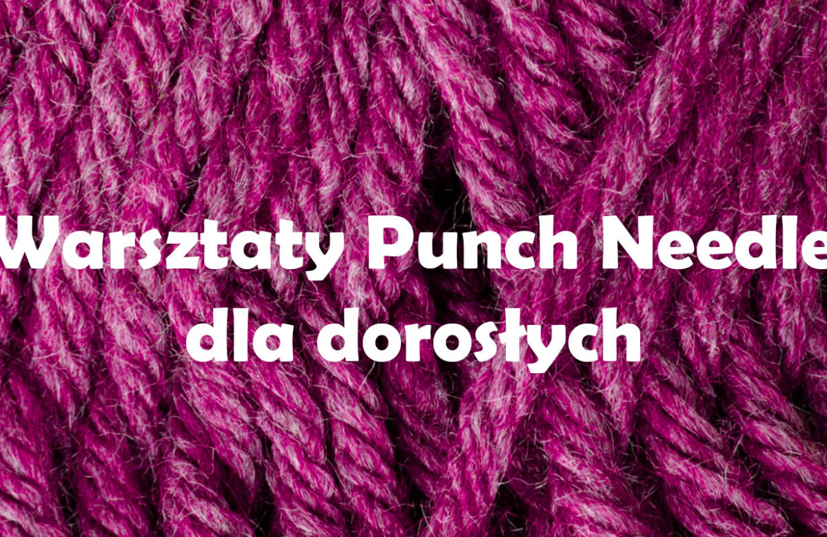 Odkryj Sztukę Punch Needle na Warsztatach Dla Dorosłych!