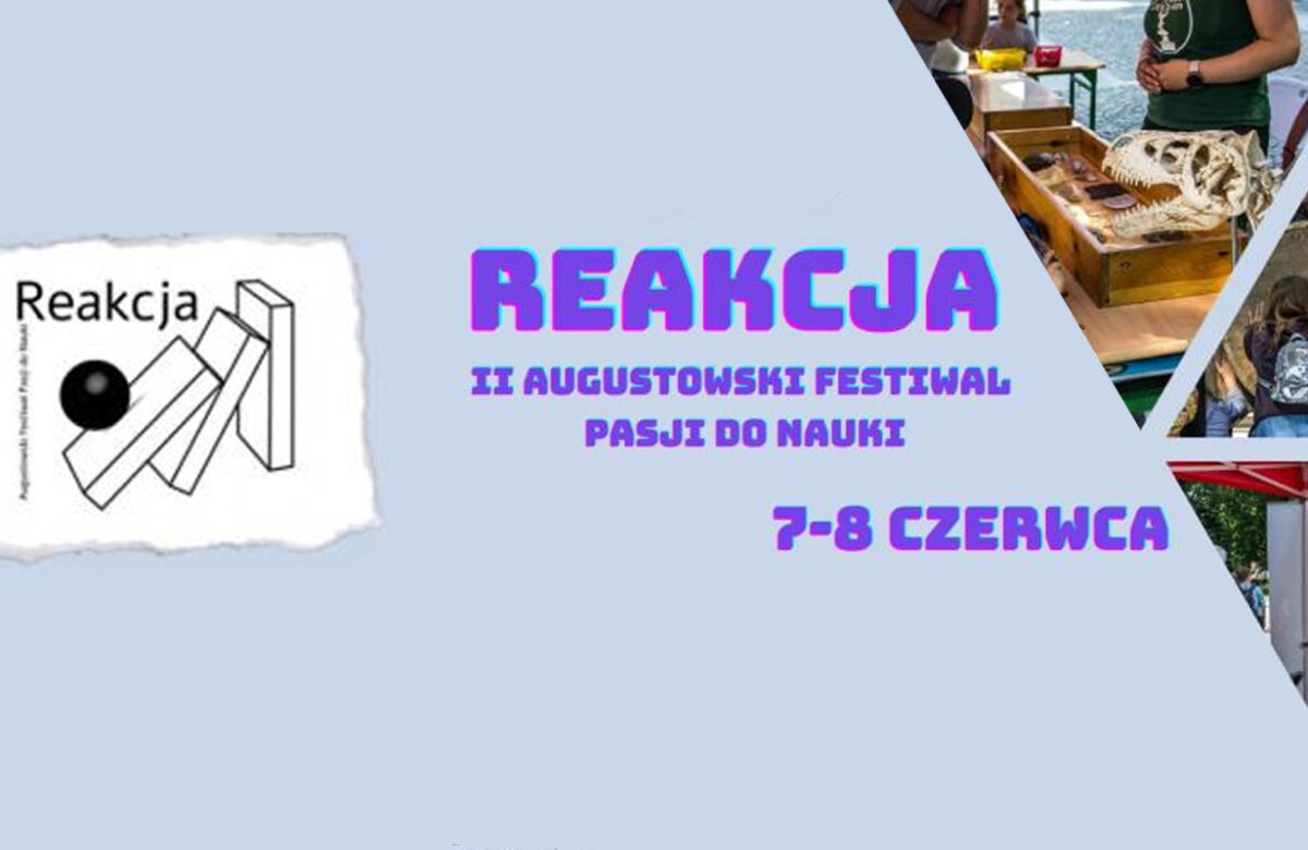 REAKCJA – II Augustowski Festiwal Pasji do Nauki