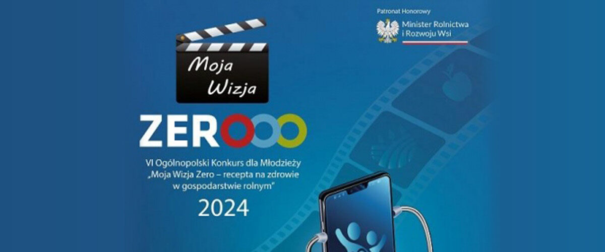 VI Ogólnopolski Konkurs dla Młodzieży „Moja Wizja Zero – Recepta na Zdrowie w Gospodarstwie Rolnym”